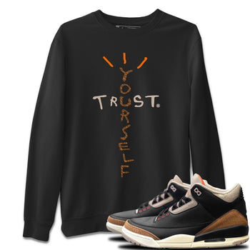 Jordan 3 Desert Elephant Sneaker Match Tees Trust Yourself Sneaker Tees Jordan 3 Desert Elephant Sneaker Release Tees Unisex Shirts