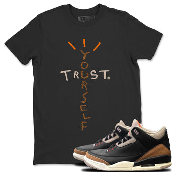 Jordan 3 Desert Elephant Sneaker Match Tees Trust Yourself Sneaker Tees Jordan 3 Desert Elephant Sneaker Release Tees Unisex Shirts