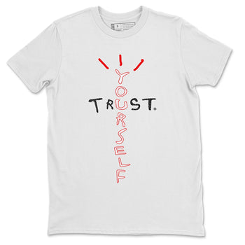 Jordan 3 Fire Red Sneaker Match Tees Trust Yourself Sneaker Tees Jordan 3 Fire Red Sneaker Release Tees Unisex Shirts