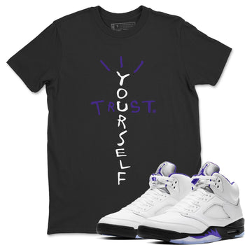 Jordan 5 Concord Sneaker Match Tees Trust Yourself Sneaker Tees Jordan 5 Concord Sneaker Release Tees Unisex Shirts