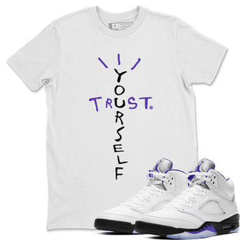 Jordan 5 Concord Sneaker Match Tees Trust Yourself Sneaker Tees Jordan 5 Concord Sneaker Release Tees Unisex Shirts