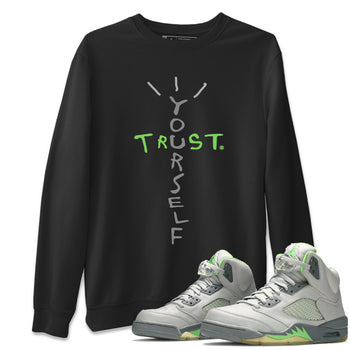 Jordan 5 Green Bean Sneaker Match Tees Trust Yourself Sneaker Tees Jordan 5 Green Bean Sneaker Release Tees Unisex Shirts