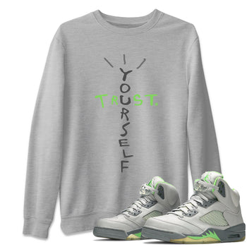 Jordan 5 Green Bean Sneaker Match Tees Trust Yourself Sneaker Tees Jordan 5 Green Bean Sneaker Release Tees Unisex Shirts