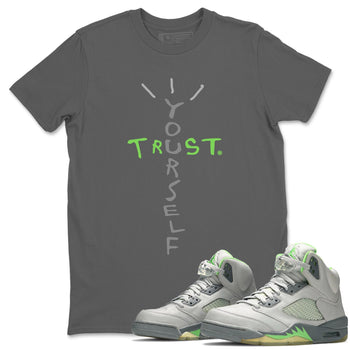 Jordan 5 Green Bean Sneaker Match Tees Trust Yourself Sneaker Tees Jordan 5 Green Bean Sneaker Release Tees Unisex Shirts