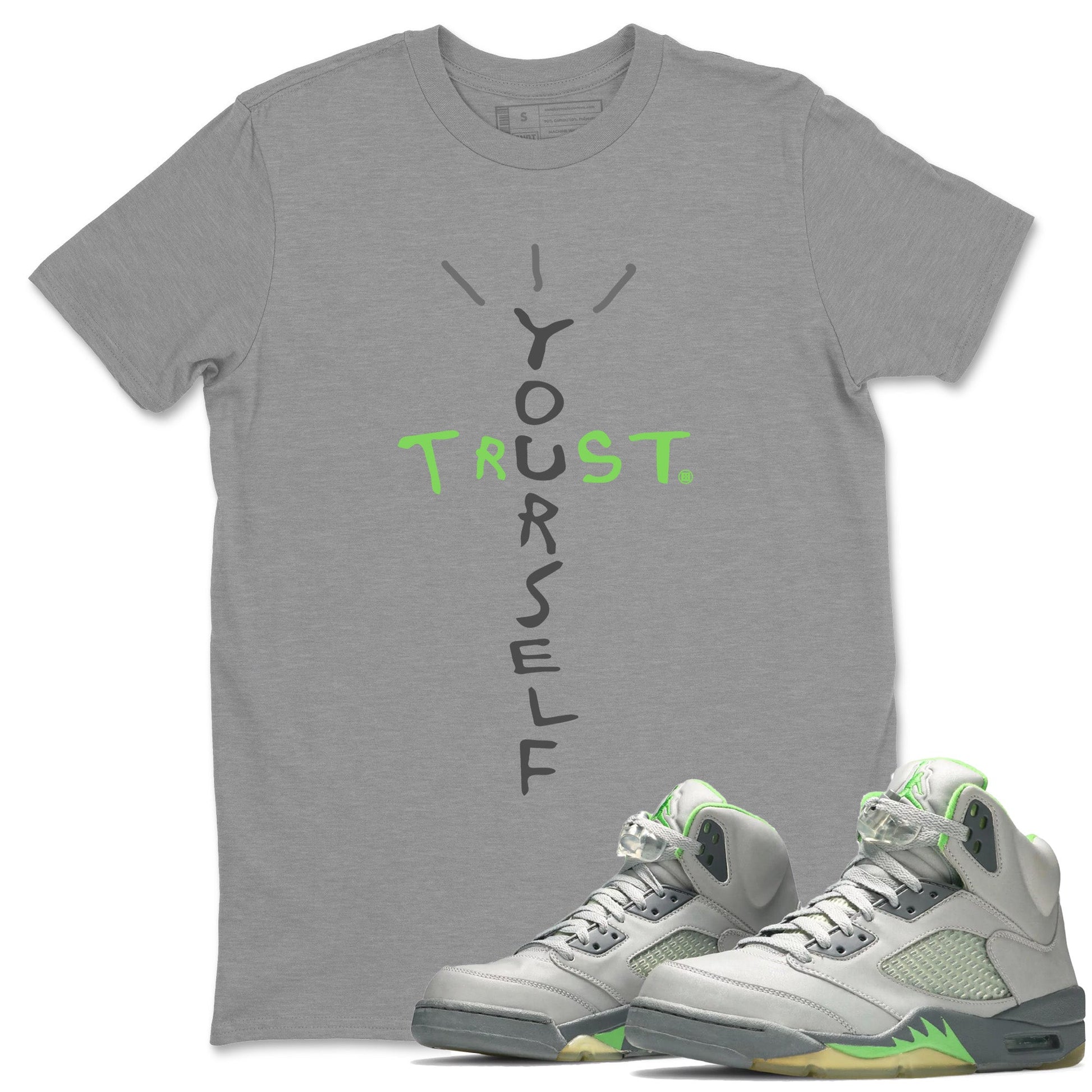 Jordan 5 Green Bean Sneaker Match Tees Trust Yourself Sneaker Tees Jordan 5 Green Bean Sneaker Release Tees Unisex Shirts