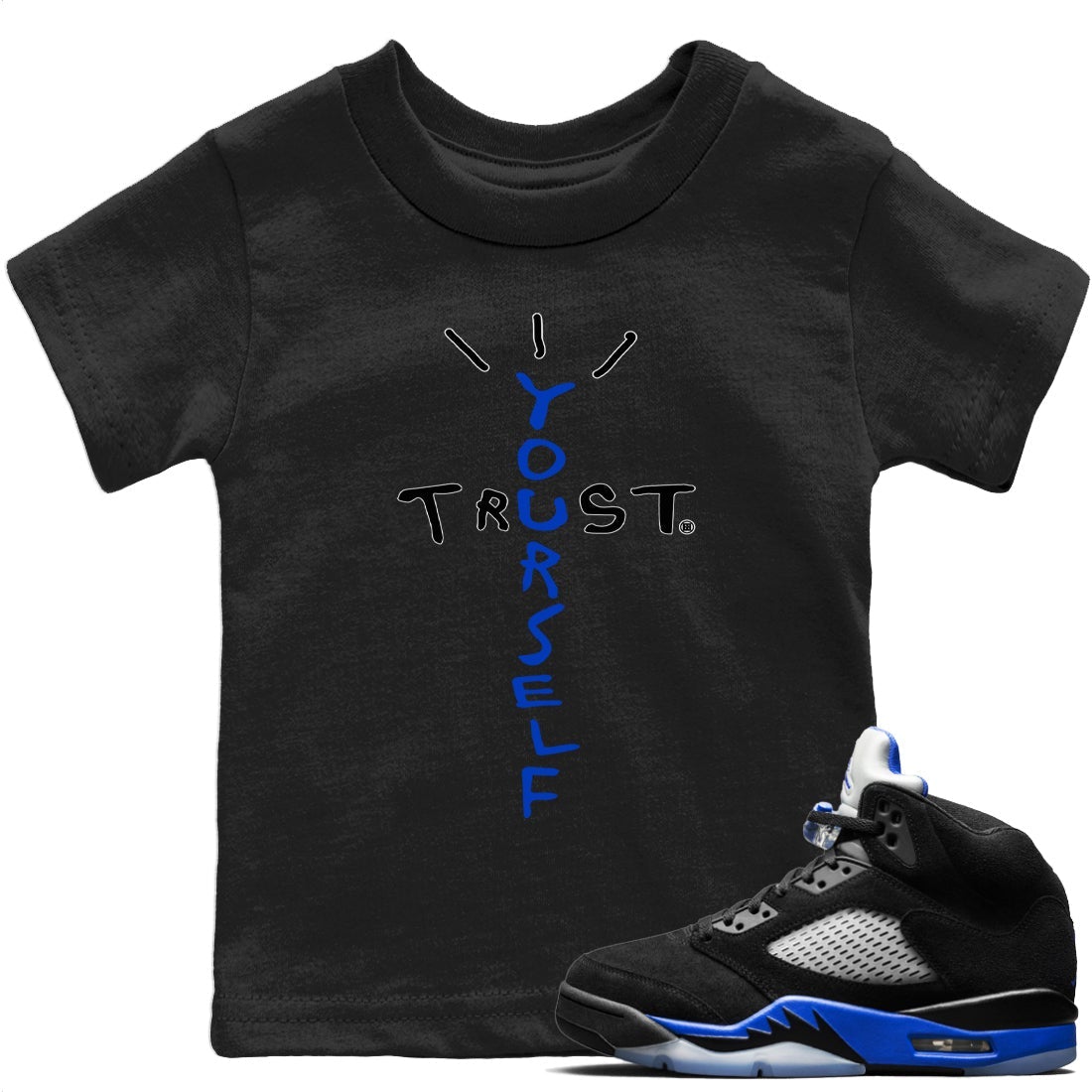 Jordan 5 Racer Blue Sneaker Match Tees Trust Yourself Sneaker Tees Jordan 5 Racer Blue Sneaker Release Tees Kids Shirts