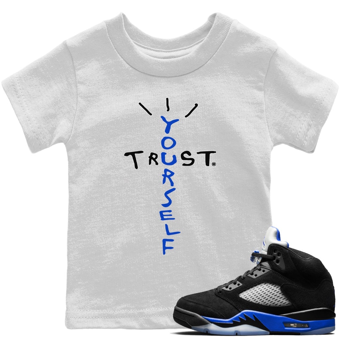 Jordan 5 Racer Blue Sneaker Match Tees Trust Yourself Sneaker Tees Jordan 5 Racer Blue Sneaker Release Tees Kids Shirts