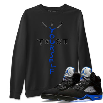 Jordan 5 Racer Blue Sneaker Match Tees Trust Yourself Sneaker Tees Jordan 5 Racer Blue Sneaker Release Tees Unisex Shirts