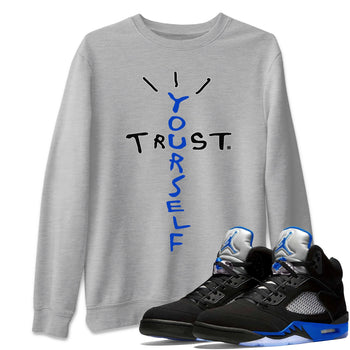 Jordan 5 Racer Blue Sneaker Match Tees Trust Yourself Sneaker Tees Jordan 5 Racer Blue Sneaker Release Tees Unisex Shirts