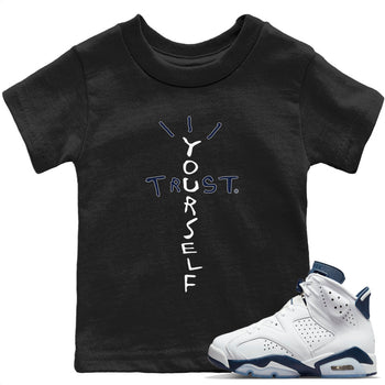 Jordan 6 Midnight Navy Sneaker Match Tees Trust Yourself Sneaker Tees Jordan 6 Midnight Navy Sneaker Release Tees Kids Shirts