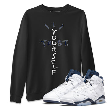 Jordan 6 Midnight Navy Sneaker Match Tees Trust Yourself Sneaker Tees Jordan 6 Midnight Navy Sneaker Release Tees Unisex Shirts