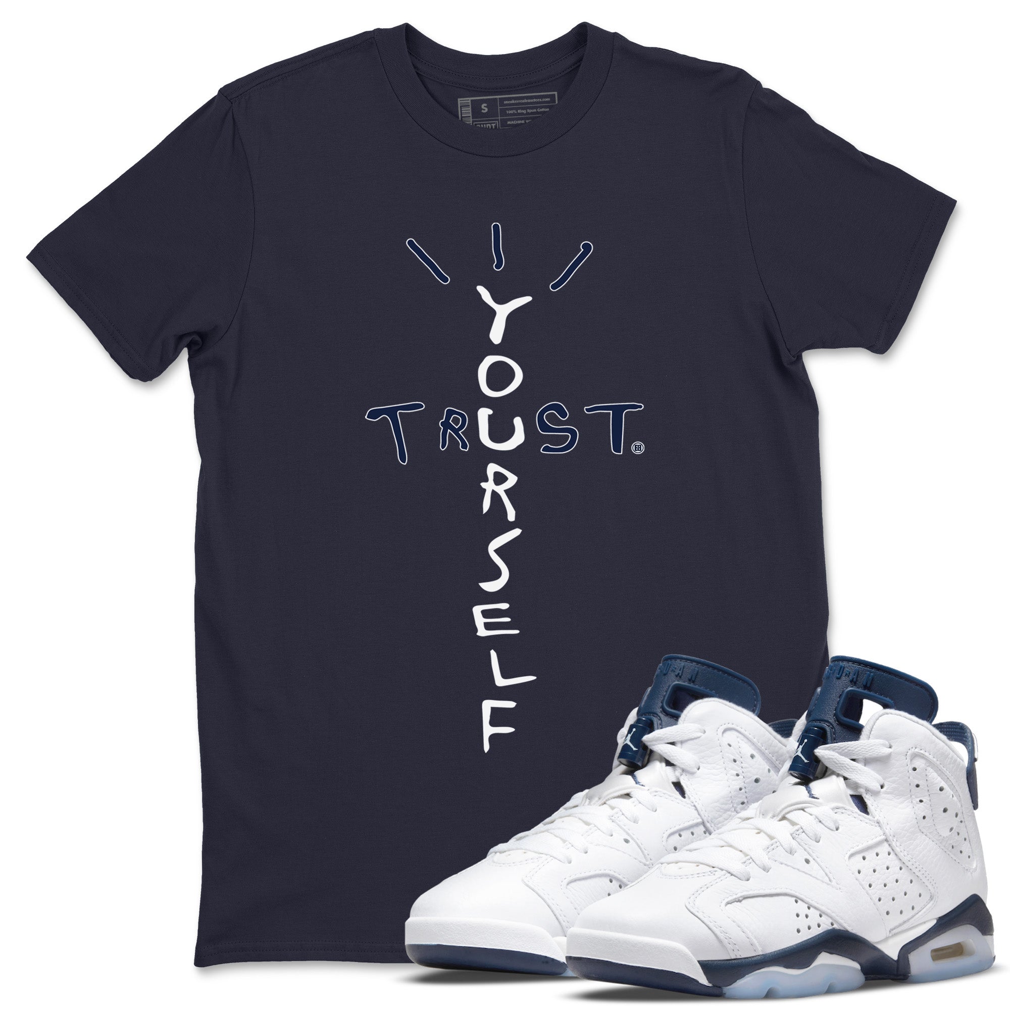 Jordan 6 Midnight Navy Sneaker Match Tees Trust Yourself Sneaker Tees Jordan 6 Midnight Navy Sneaker Release Tees Unisex Shirts