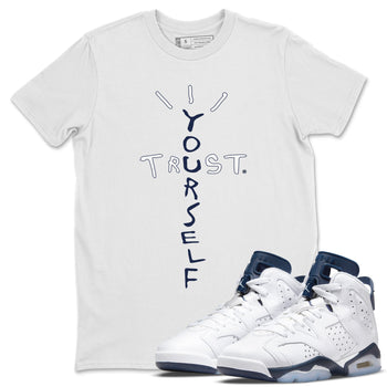Jordan 6 Midnight Navy Sneaker Match Tees Trust Yourself Sneaker Tees Jordan 6 Midnight Navy Sneaker Release Tees Unisex Shirts