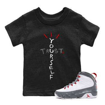 Jordan 9 Fire Red Sneaker Match Tees Trust Yourself Sneaker Tees Jordan 9 Fire Red Sneaker Release Tees Kids Shirts
