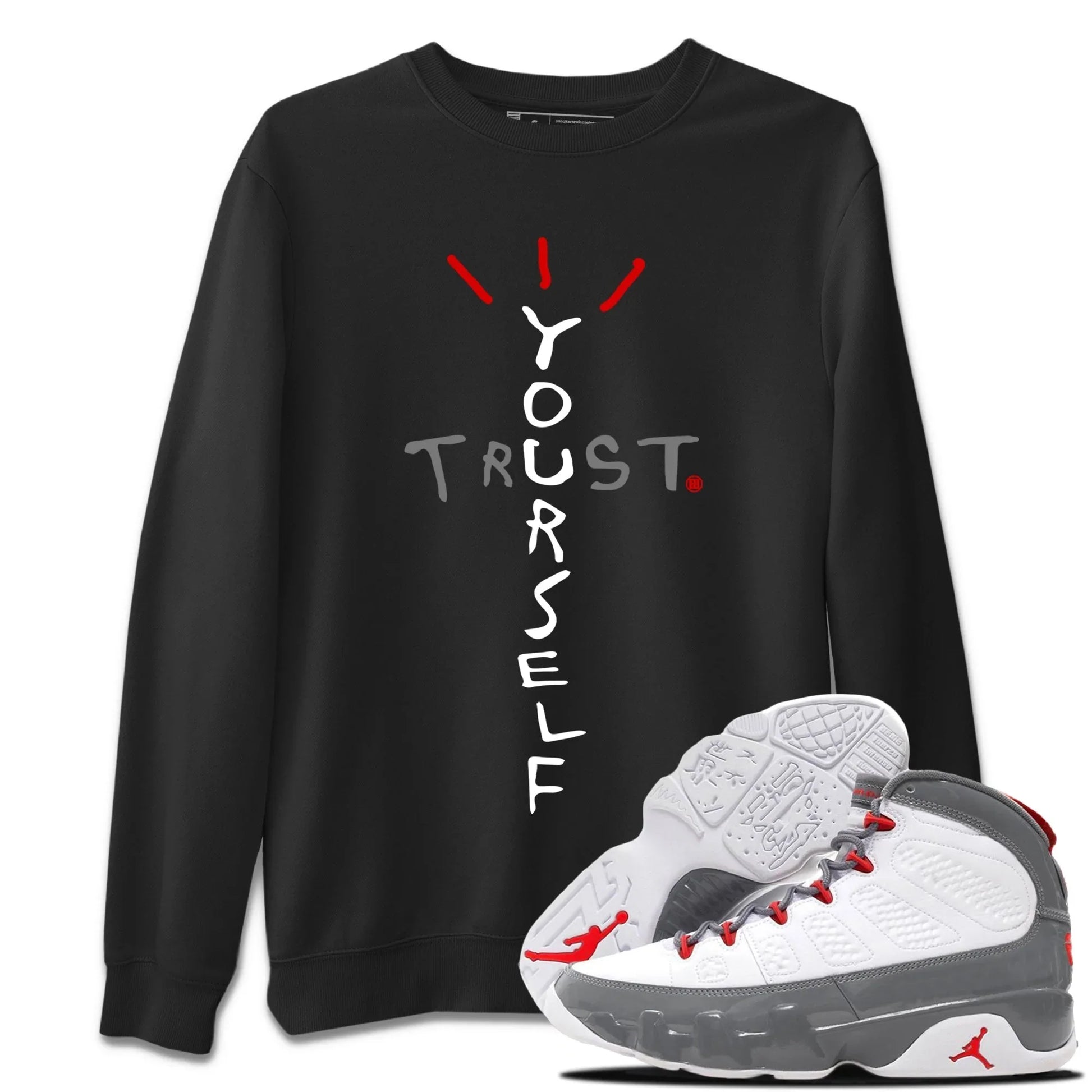 Jordan 9 Fire Red Sneaker Match Tees Trust Yourself Sneaker Tees Jordan 9 Fire Red Sneaker Release Tees Unisex Shirts