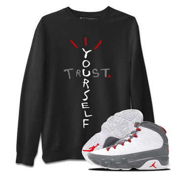 Jordan 9 Fire Red Sneaker Match Tees Trust Yourself Sneaker Tees Jordan 9 Fire Red Sneaker Release Tees Unisex Shirts