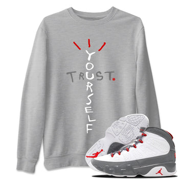 Jordan 9 Fire Red Sneaker Match Tees Trust Yourself Sneaker Tees Jordan 9 Fire Red Sneaker Release Tees Unisex Shirts