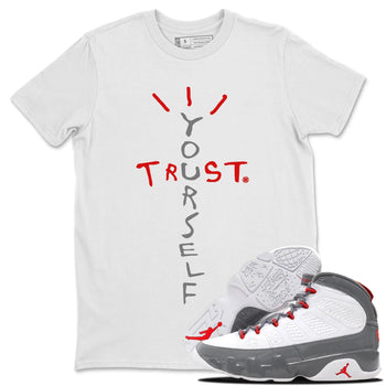 Jordan 9 Fire Red Sneaker Match Tees Trust Yourself Sneaker Tees Jordan 9 Fire Red Sneaker Release Tees Unisex Shirts