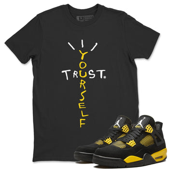  Sneaker Match Tees Trust Yourself Sneaker Tees Air Jordan 4 Retro Thunder Sneaker Release Tees Unisex Shirts Black 1
