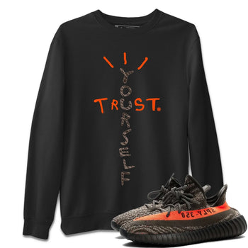 Yeezy 350 Carbon Beluga Sneaker Match Tees Trust Yourself Sneaker Tees Yeezy 350 Carbon Beluga Sneaker Release Tees Unisex Shirts