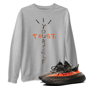 Yeezy 350 Carbon Beluga Sneaker Match Tees Trust Yourself Sneaker Tees Yeezy 350 Carbon Beluga Sneaker Release Tees Unisex Shirts