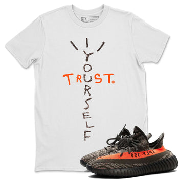 Yeezy 350 Carbon Beluga Sneaker Match Tees Trust Yourself Sneaker Tees Yeezy 350 Carbon Beluga Sneaker Release Tees Unisex Shirts