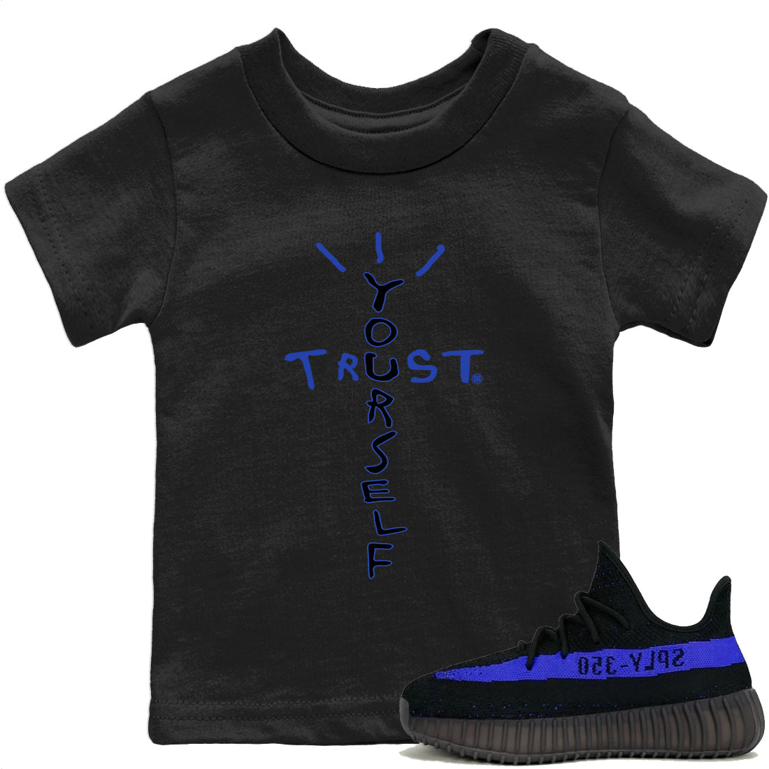 Yeezy 350 Dazzling Blue Sneaker Match Tees Trust Yourself Sneaker Tees Yeezy 350 Dazzling Blue Sneaker Release Tees Kids Shirts