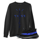 Yeezy 350 Dazzling Blue Sneaker Match Tees Trust Yourself Sneaker Tees Yeezy 350 Dazzling Blue Sneaker Release Tees Unisex Shirts