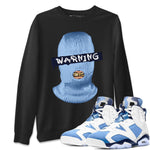 Jordan 6 UNC Sneaker Match Tees Warning Sneaker Tees Jordan 6 UNC Sneaker Release Tees Unisex Shirts