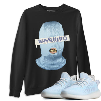 Yeezy 350 Mono Ice Sneaker Match Tees Warning Sneaker Tees Yeezy 350 Mono Ice Sneaker Release Tees Unisex Shirts