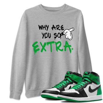 Air Jordan 1 Celtics Sneaker Match Tees Why Are You So Extra Sneaker Tees Air Jordan 1 Retro Celtics Sneaker Release Tees Unisex Shirts Heather Grey 1