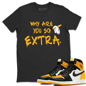 Jordan 1 Taxi Sneaker Match Tees Why Are You So Extra Sneaker Tees Jordan 1 Taxi Sneaker Release Tees Unisex Shirts