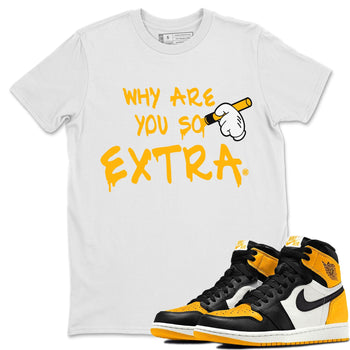 Jordan 1 Taxi Sneaker Match Tees Why Are You So Extra Sneaker Tees Jordan 1 Taxi Sneaker Release Tees Unisex Shirts