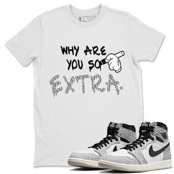 Jordan 1 White Cement Sneaker Match Tees Why Are You So Extra Sneaker Tees Jordan 1 White Cement Sneaker Release Tees Unisex Shirts
