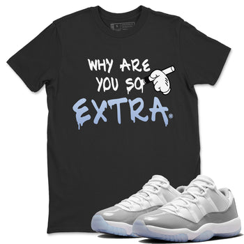 Air Jordan 11 White Cement Sneaker Match Tees Why Are You So Extra Sneaker Tees Jordan 11 Retro White Cement Sneaker Release Tees Unisex Shirts Black 1
