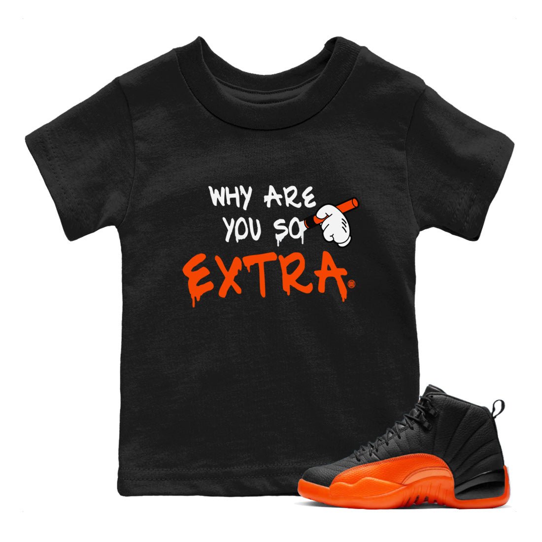 Air Jordan 12 Brilliant Orange Sneaker Match Tees Why Are You So Extra Sneaker Tees 12s Brilliant Orange T-Shirt Kids Shirts Black 1