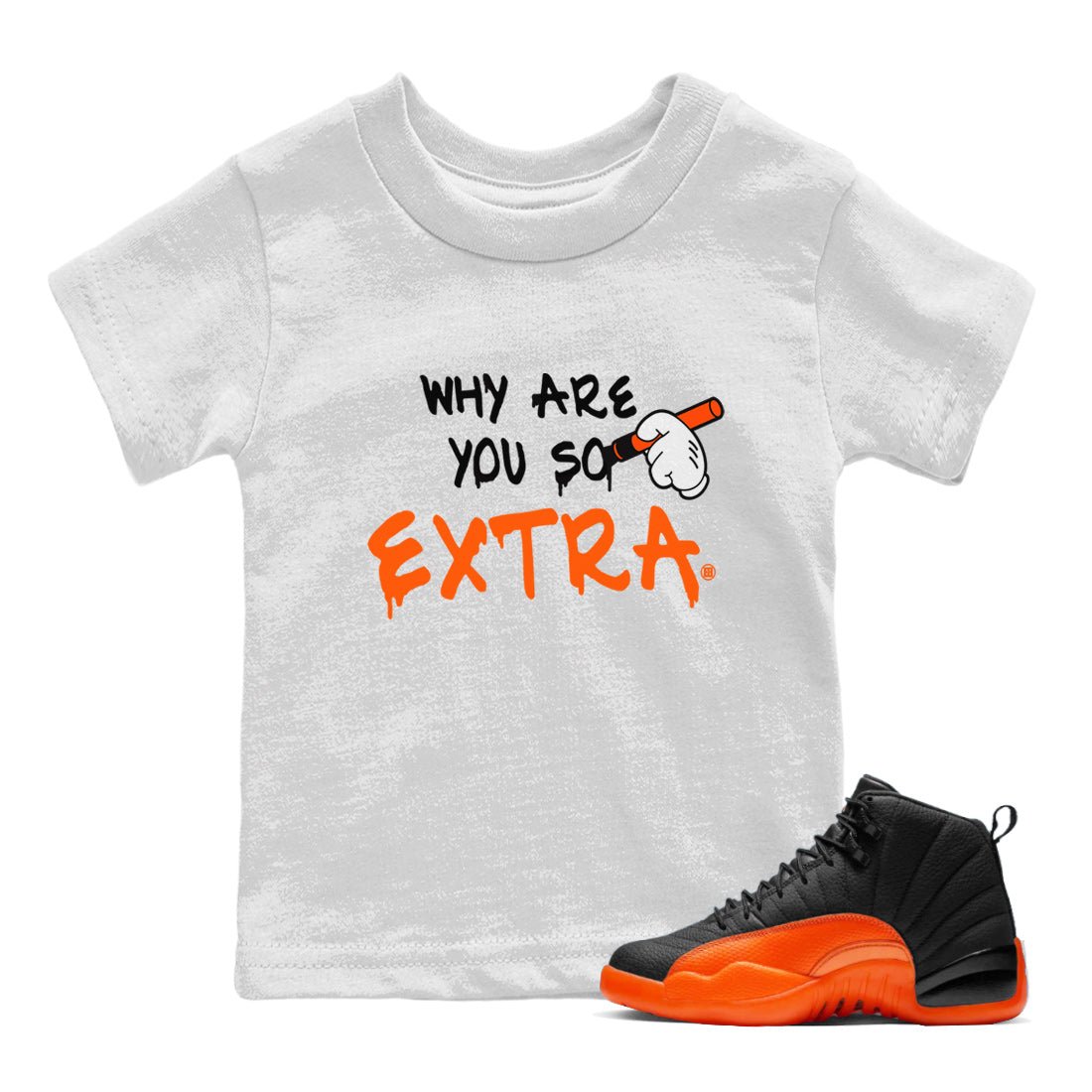 Air Jordan 12 Brilliant Orange Sneaker Match Tees Why Are You So Extra Sneaker Tees 12s Brilliant Orange T-Shirt Kids Shirts White 1
