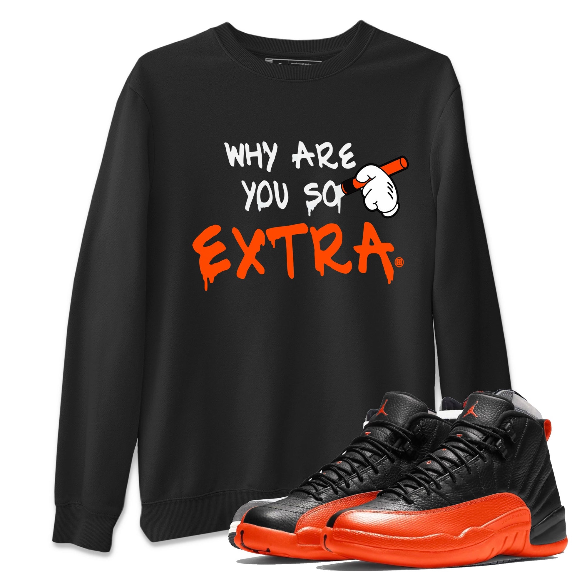 Air Jordan 12 Brilliant Orange Sneaker Match Tees Why Are You So Extra Sneaker Tees 12s Brilliant Orange T-Shirt Unisex Shirts Black 1