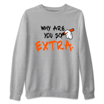 Air Jordan 12 Brilliant Orange Sneaker Match Tees Why Are You So Extra Sneaker Tees 12s Brilliant Orange T-Shirt Unisex Shirts Heather Grey 2