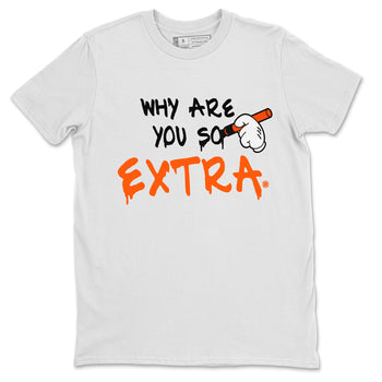 Air Jordan 12 Brilliant Orange Sneaker Match Tees Why Are You So Extra Sneaker Tees 12s Brilliant Orange T-Shirt Unisex Shirts White 2