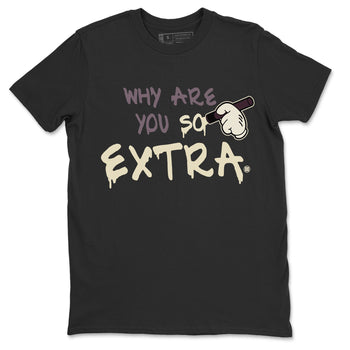 Jordan 4 A Ma Maniere Sneaker Match Tees Why Are You So Extra Sneaker Tees Jordan 4 A Ma Maniere Sneaker Release Tees Unisex Shirts