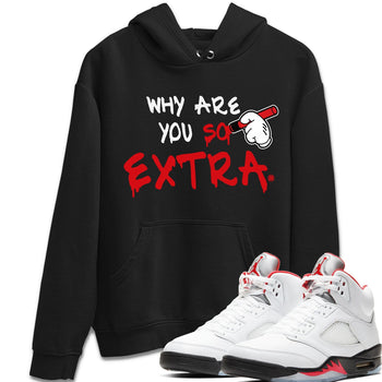 Jordan 5 Fire Red Sneaker Match Tees Why Are You So Extra Sneaker Tees Jordan 5 Fire Red Sneaker Release Tees Unisex Shirts