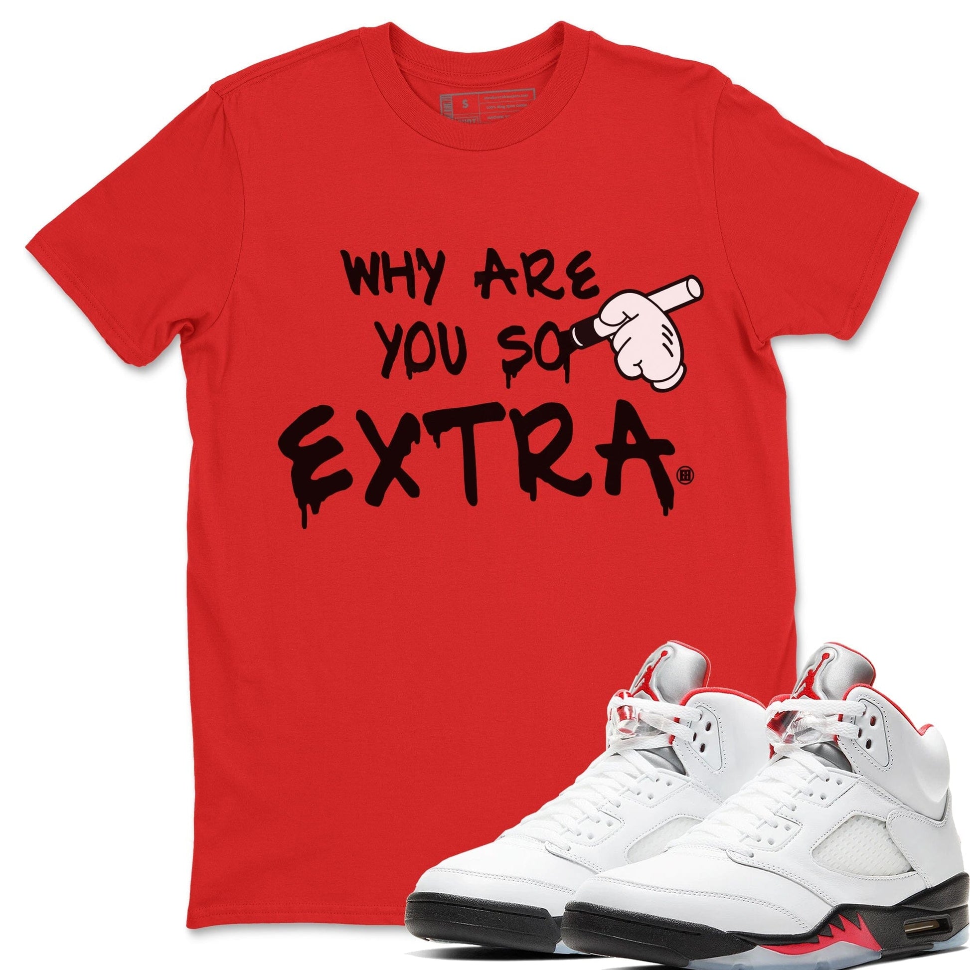 Jordan 5 Fire Red Sneaker Match Tees Why Are You So Extra Sneaker Tees Jordan 5 Fire Red Sneaker Release Tees Unisex Shirts