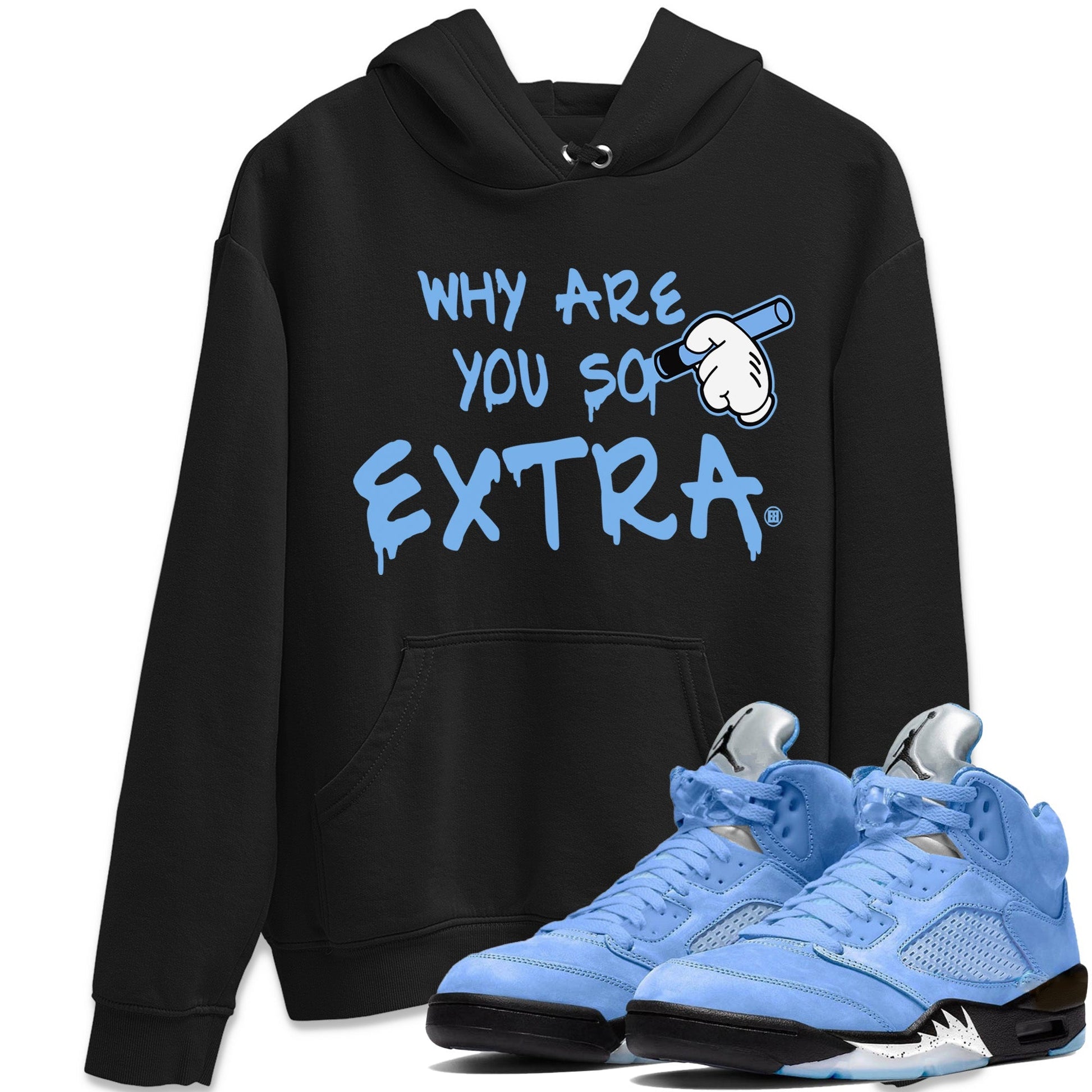 Jordan 5 UNC Sneaker Match Tees Why Are You So Extra Sneaker Tees Jordan 5 UNC SNRT Sneaker Tees Unisex Shirts