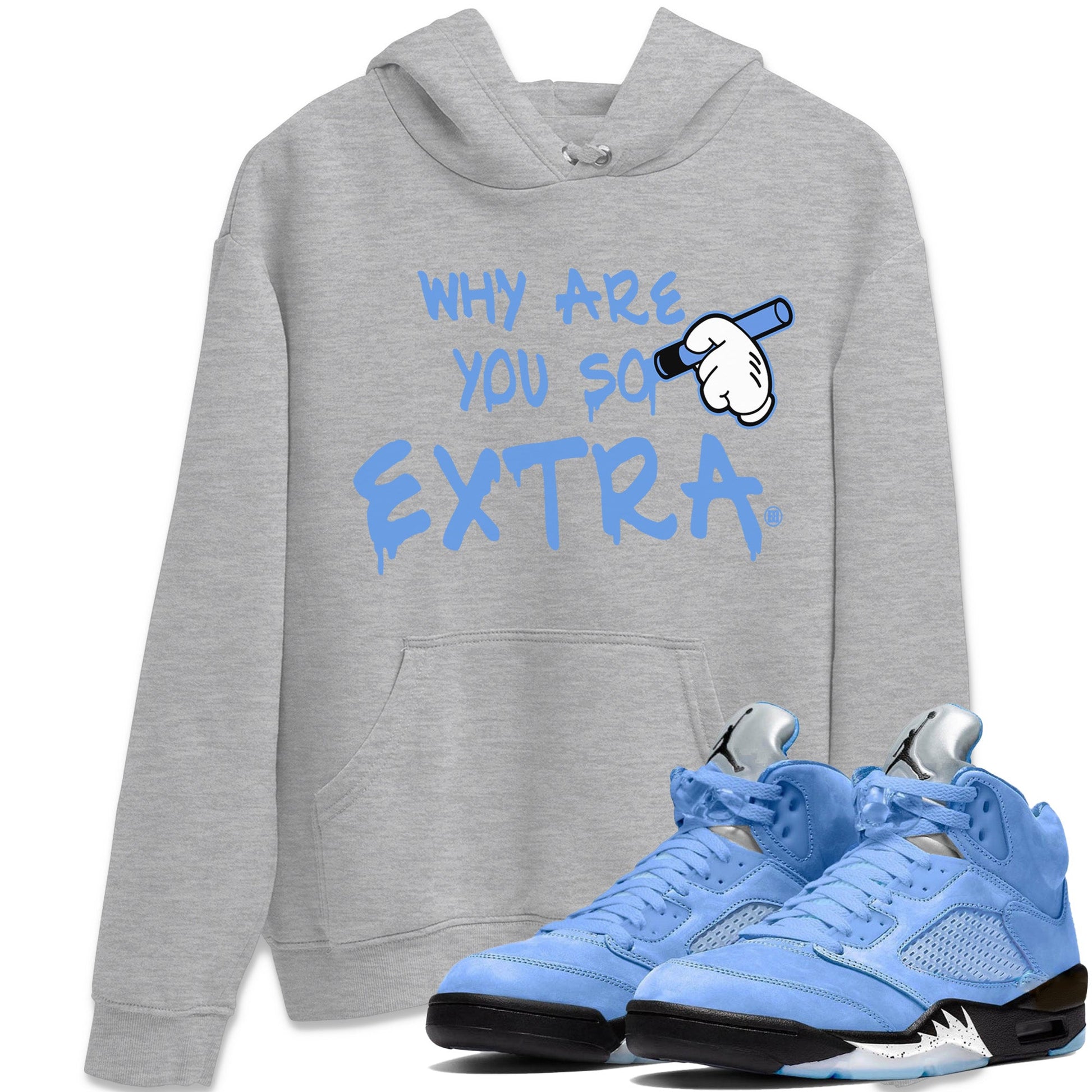 Jordan 5 UNC Sneaker Match Tees Why Are You So Extra Sneaker Tees Jordan 5 UNC SNRT Sneaker Tees Unisex Shirts