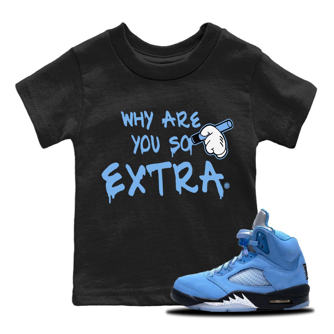 Jordan 5 UNC Sneaker Match Tees Why Are You So Extra Sneaker Tees Jordan 5 UNC Sneaker Release Tees Kids Shirts