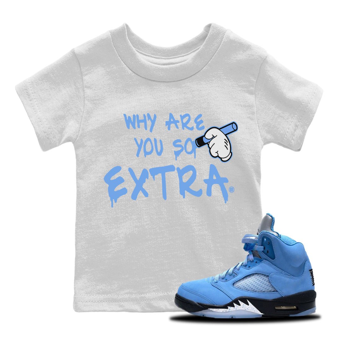 Jordan 5 UNC Sneaker Match Tees Why Are You So Extra Sneaker Tees Jordan 5 UNC Sneaker Release Tees Kids Shirts
