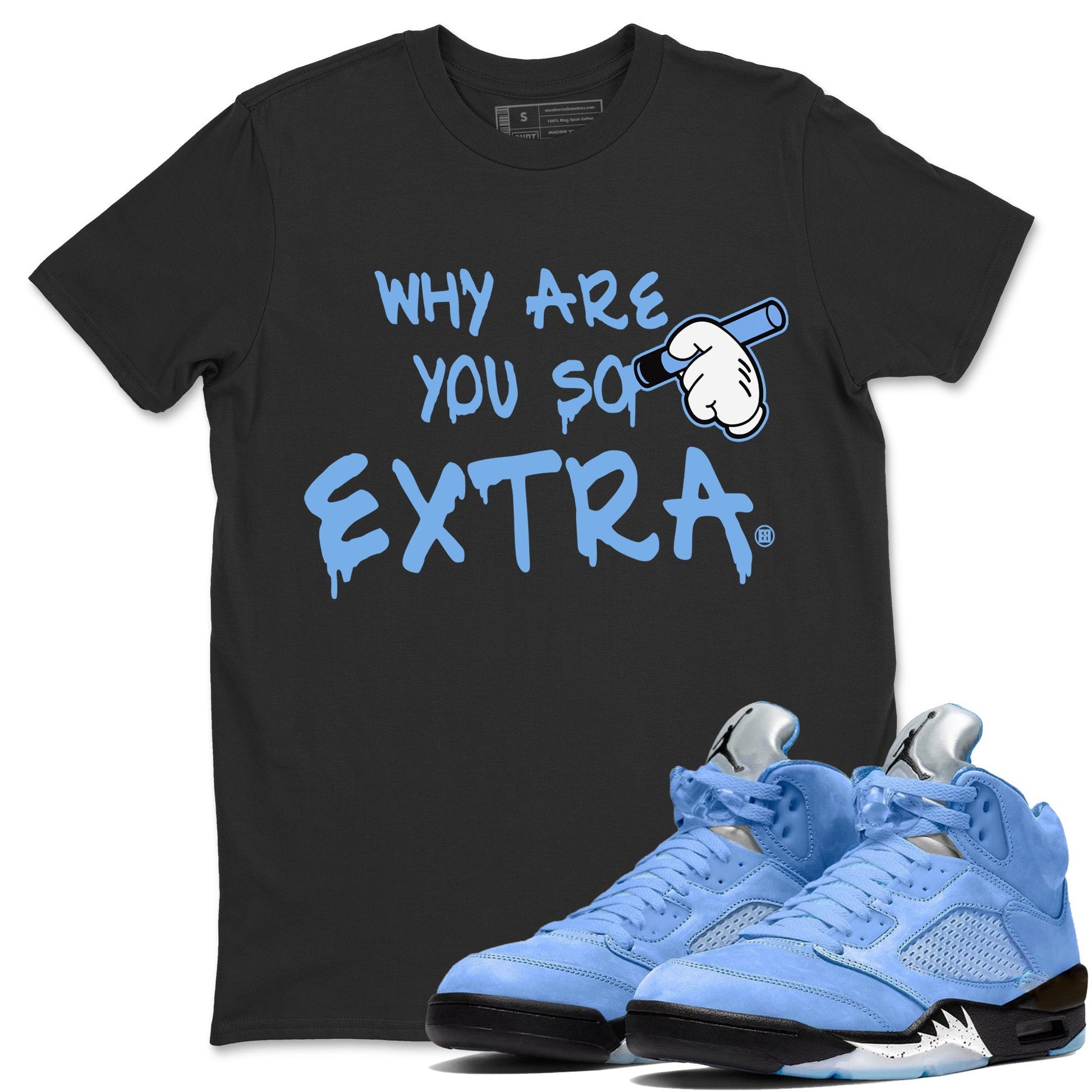 Jordan 5 UNC Sneaker Match Tees Why Are You So Extra Sneaker Tees Jordan 5 UNC SNRT Sneaker Tees Unisex Shirts