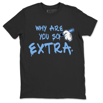Jordan 5 UNC Sneaker Match Tees Why Are You So Extra Sneaker Tees Jordan 5 UNC SNRT Sneaker Tees Unisex Shirts