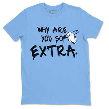 Jordan 5 UNC Sneaker Match Tees Why Are You So Extra Sneaker Tees Jordan 5 UNC SNRT Sneaker Tees Unisex Shirts